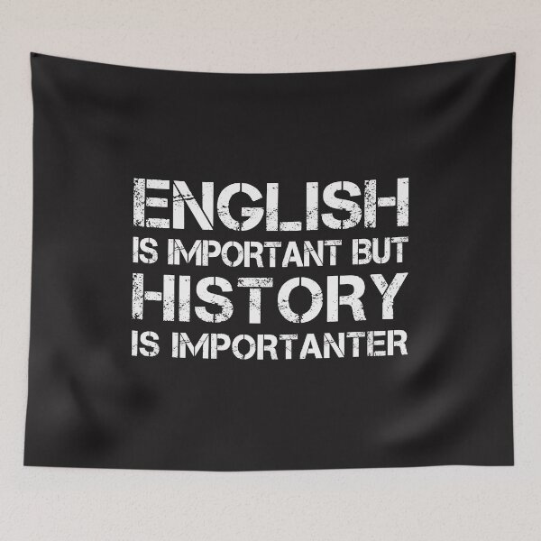 Item preview, English Is Important But History Is Importanter designed and sold by Artmade.