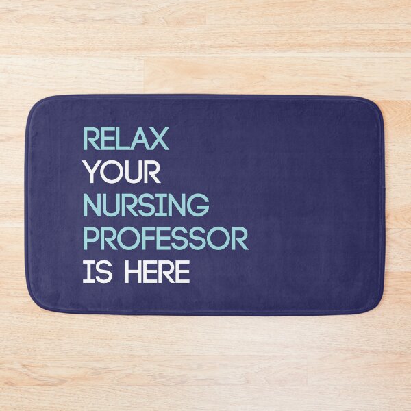 Item preview, Relax Your Nursing Professor is Here Funny Design designed and sold by PMDConcepts.