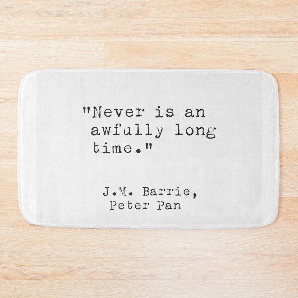 Item preview, J.M. Barrie quote Never is an awfully long time. designed and sold by Ariana Mila -  Awesome quotes.