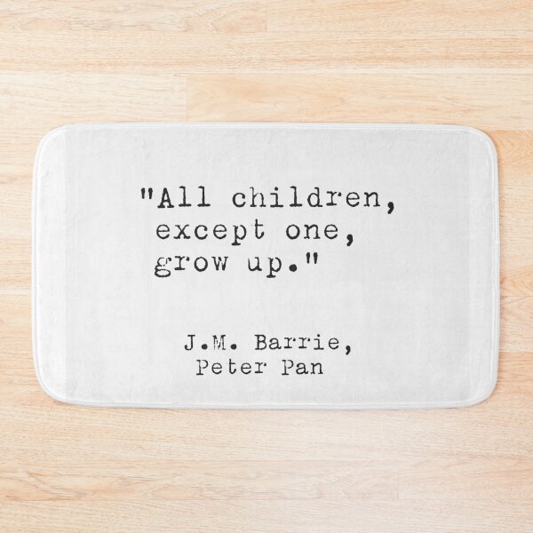 Item preview, All children, except one, grow up. J.M. Barrie quote  designed and sold by Ariana Mila -  Awesome quotes.