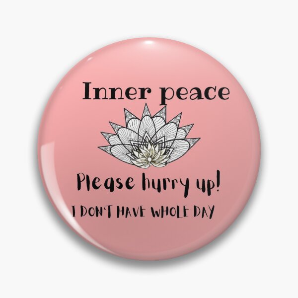 Item preview, Inner peace please hurry up I don't have whole day designed and sold by Sujitmone.