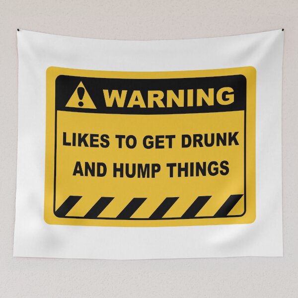 Item preview, Human Warning Sign LIKES TO GET DRUNK AND HUMP THINGS Sayings Sarcasm Humor Quotes designed and sold by ColorMeHappy123.