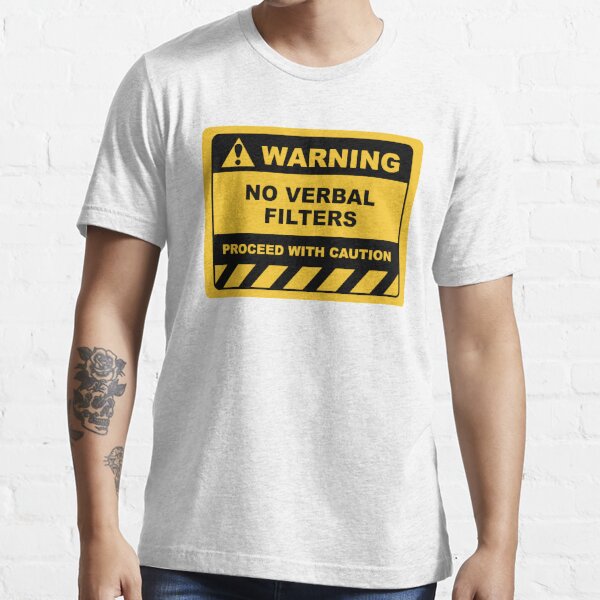 Human Warning Sign NO VERBAL FILTERS PROCEED WITH CAUTION Sayings Sarcasm Humor Quotes Essential T-Shirt