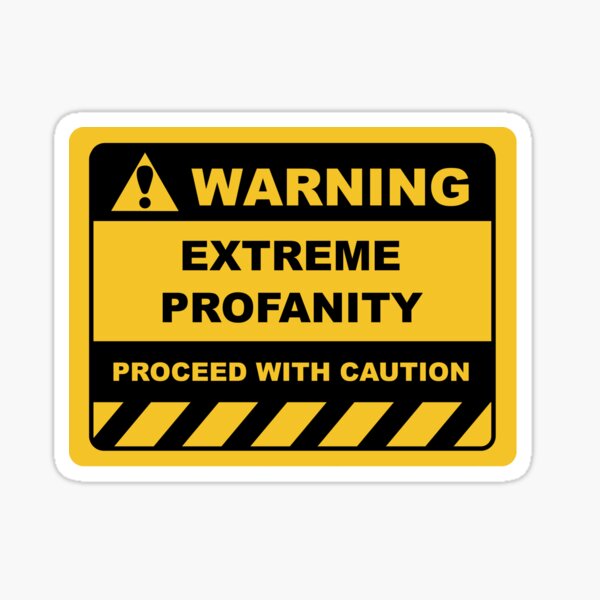 human-warning-sign-extreme-profanity-proceed-with-caution-sayings