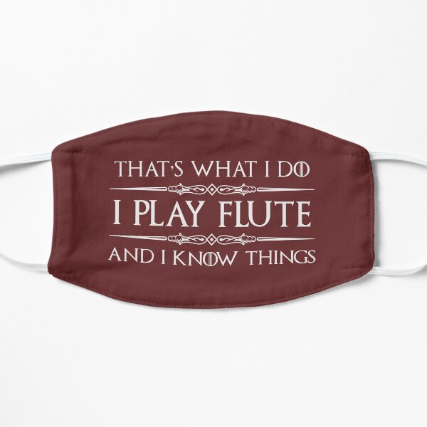 Flute Player Gifts - I Play Flute & I Know Things Funny Gift Ideas for Flute Instrument Players & Flutist in Band & Symphony Orchestra Flat Mask