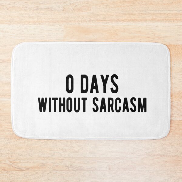 Item preview, Zero Days Without Sarcasm designed and sold by CatMonkStudios.