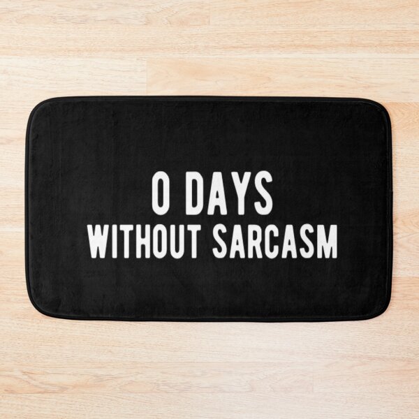Item preview, Zero Days Without Sarcasm designed and sold by CatMonkStudios.