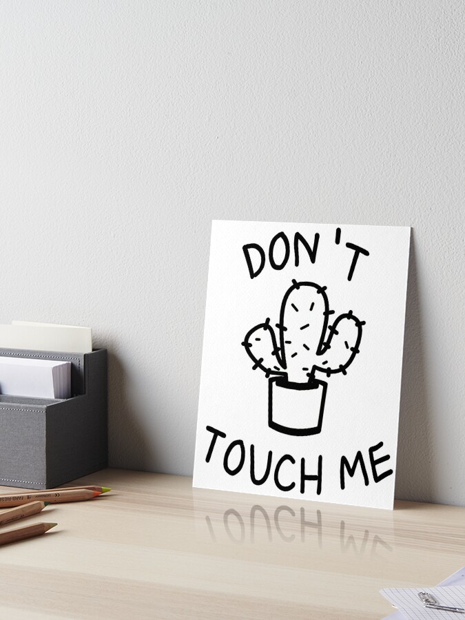 DON'T TOUCH ME ever - Best gifts for teens and youth with Antagonist  character in crisis Art Board Print for Sale by BestStuffDepot