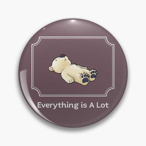 Item preview, Everything is A Lot designed and sold by JadedSketch.