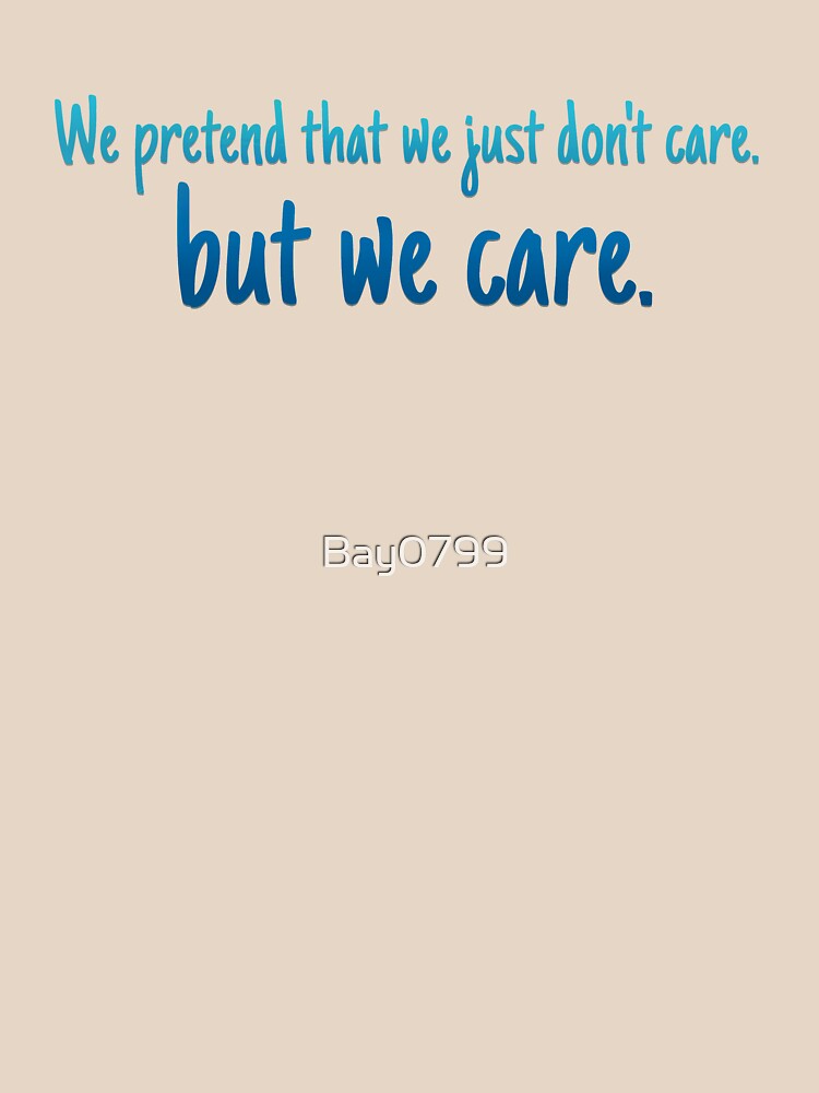 We Pretend We Just Don't Care - Lorde Design - Blue by Bay0799