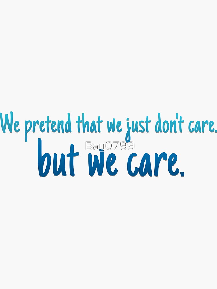 We Pretend We Just Don't Care - Lorde Design - Blue by Bay0799