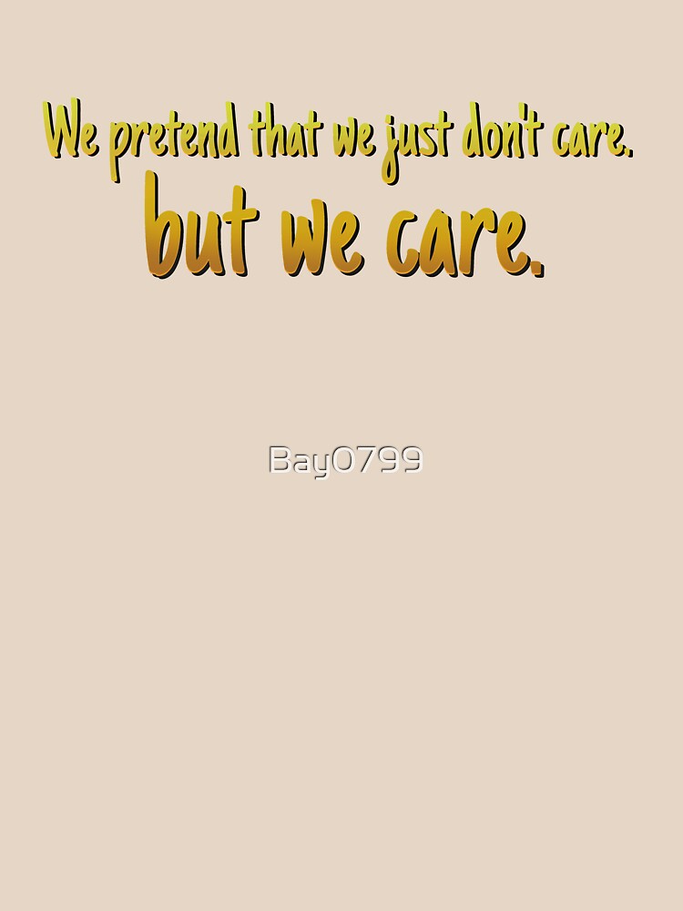 We Pretend We Just Don't Care - Lorde Design - Yellow by Bay0799