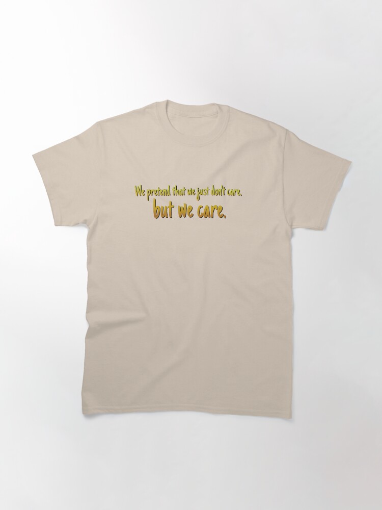 Alternate view of We Pretend We Just Don't Care - Lorde Design - Yellow Classic T-Shirt