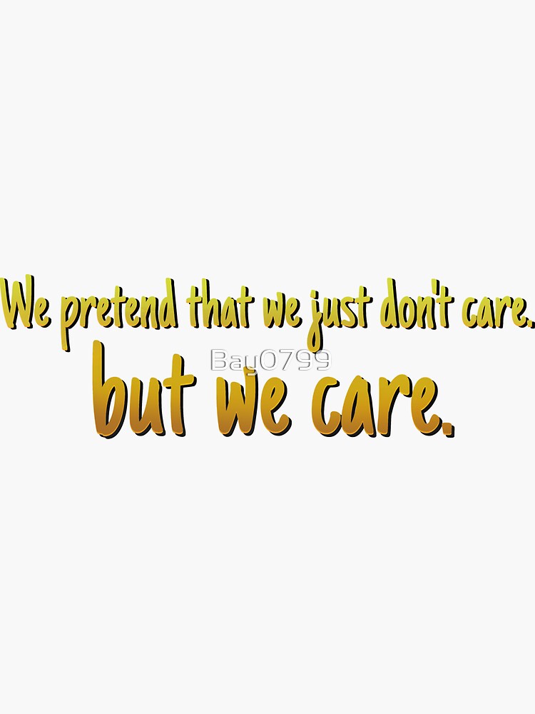 We Pretend We Just Don't Care - Lorde Design - Yellow by Bay0799