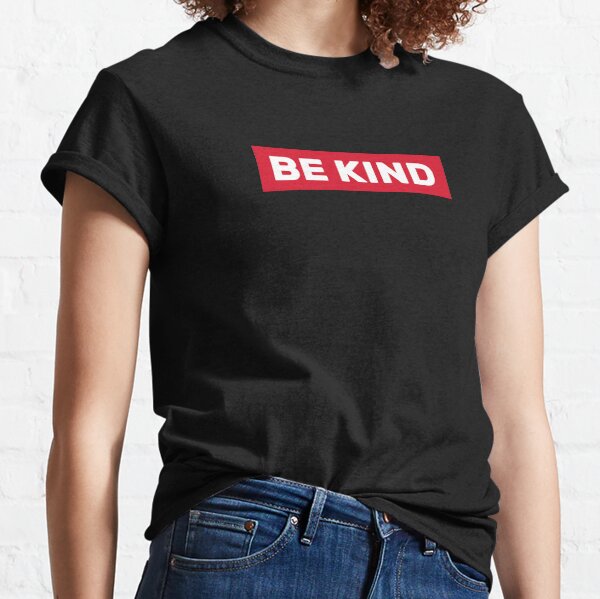 Be Kind Classic T-Shirt
