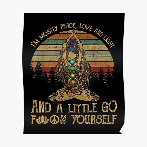 Im Mostly Peace Love And Light Yoga Poster