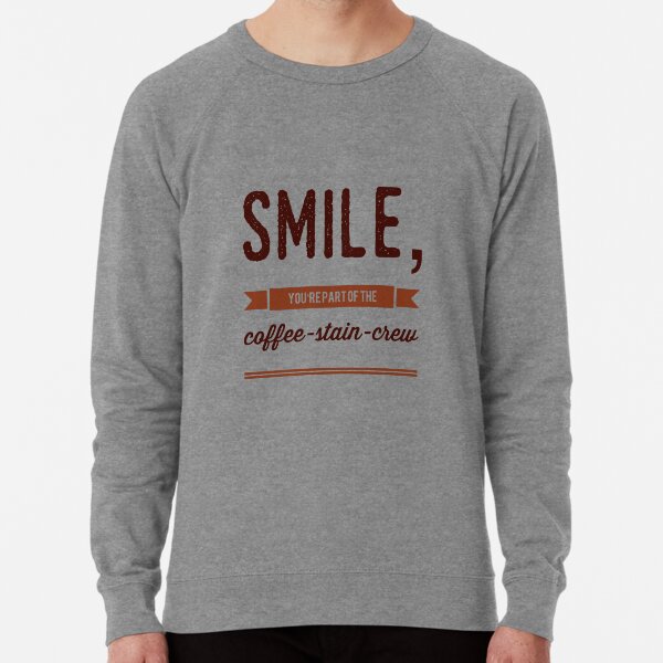Smile, You're Part Of The Coffee-Stain-Crew Lightweight Sweatshirt
