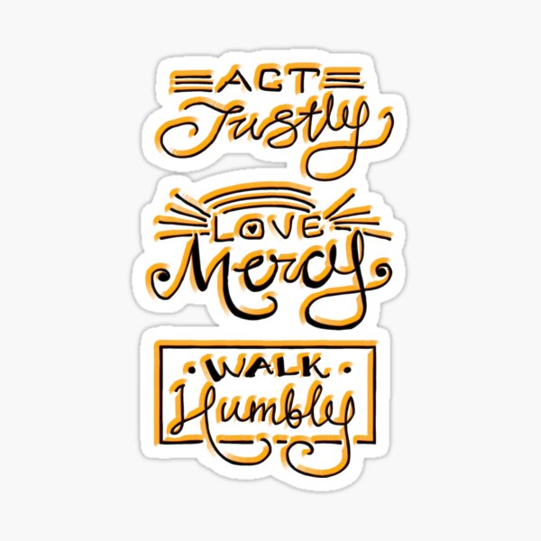Act Justly, Love Mercy, Walk Humbly (Micah 6:8) Sticker
