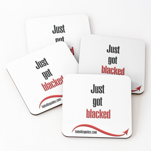 Item preview, Just got blacked designed and sold by hotwifequotes.