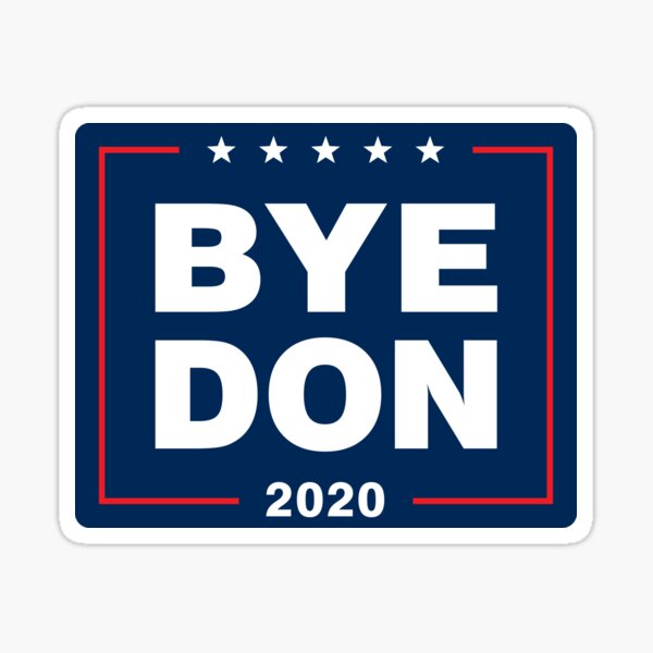 ByeDon 2020 Bye Don Funny Joe Biden Sticker