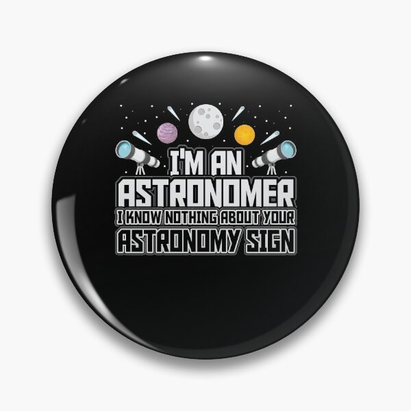 Item preview, I'm An Astronomer I know Nothing About Your Astronomy Sign designed and sold by Melissa Gaz.