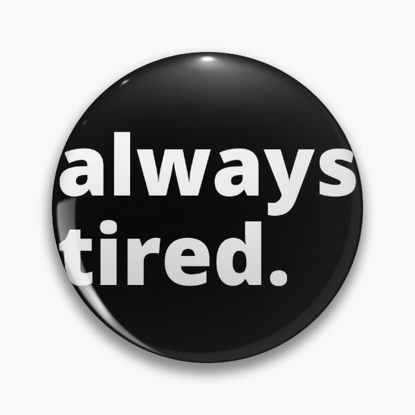 Item preview, always tired designed and sold by cgrimpo.