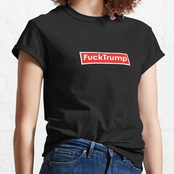 Fuck Donald Trump T-Shirts for Sale | Redbubble