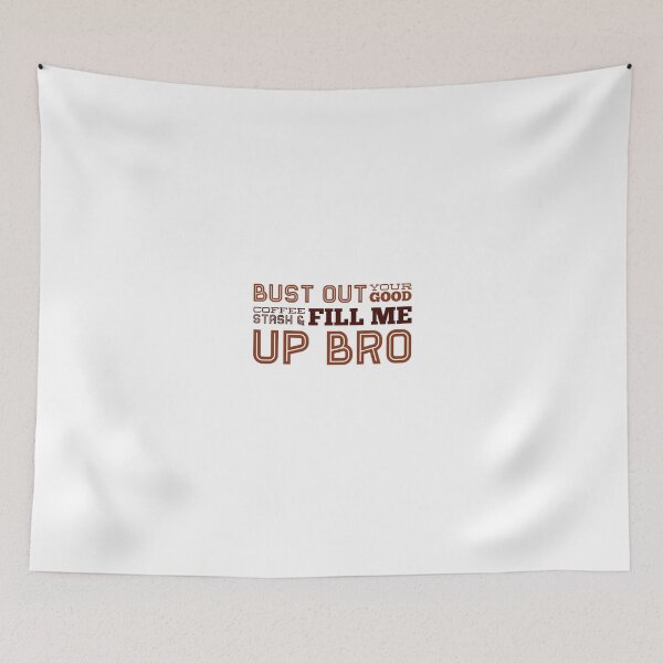 Item preview, Bust Out Your Good Coffee Stash & Fill Me Up Bro designed and sold by OfferHeat.