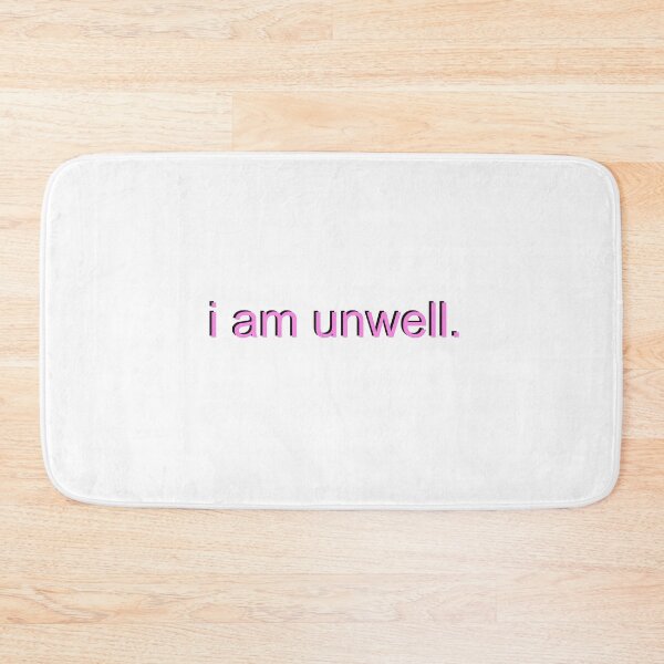 Item preview, I am unwell. designed and sold by daniellerr.