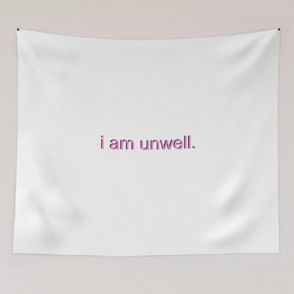 Item preview, I am unwell. designed and sold by daniellerr.