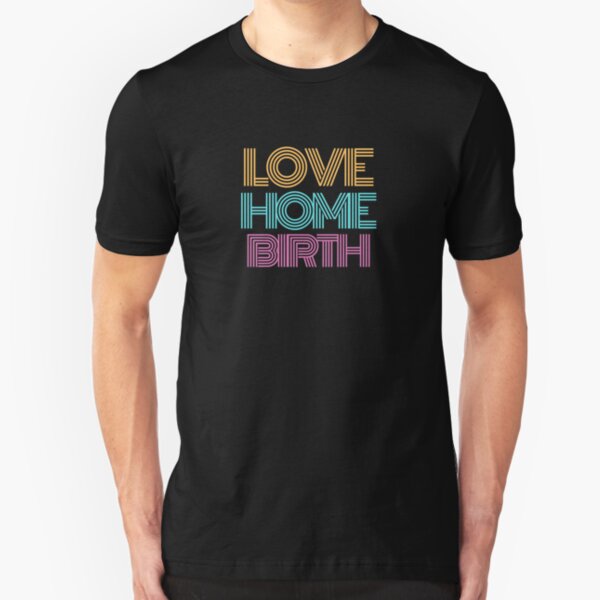Love Home Birth - Home Birth Retro Slim Fit T-Shirt