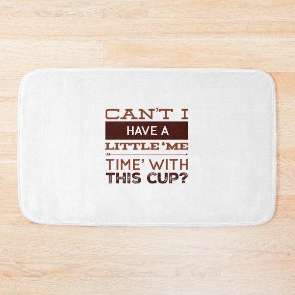 Item preview, Can't I Have A Little 'Me Time' With This Cup? designed and sold by OfferHeat.