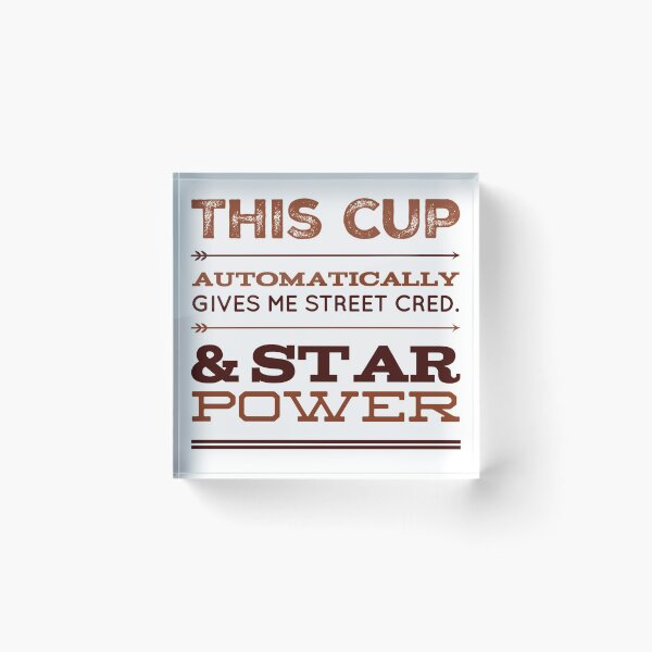 Item preview, This Cup Automatically Gives Me Street Cred & Star Power designed and sold by OfferHeat.