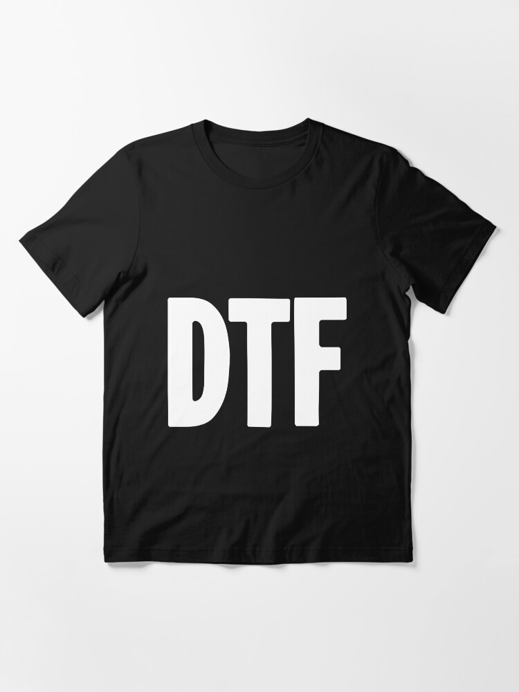 “DTF” T-shirt for Sale by GdLkngCrps | Redbubble | novelty t-shirts