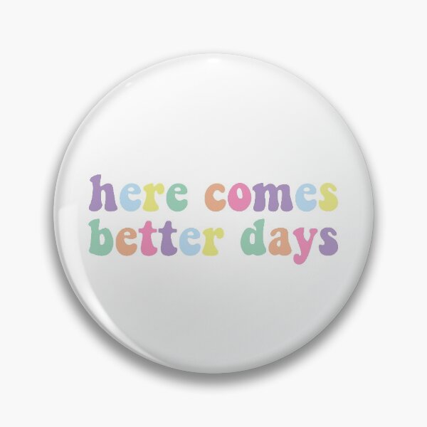 Item preview, Here Comes Better Days designed and sold by dnw946.