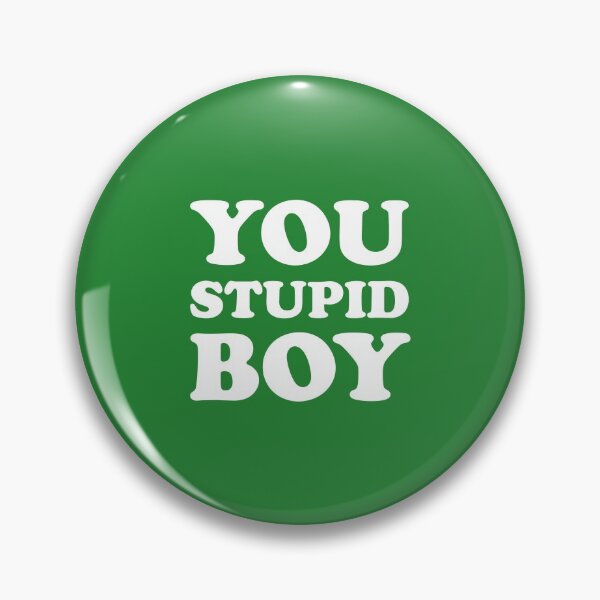 Item preview, You Stupid Boy designed and sold by Off the Box.