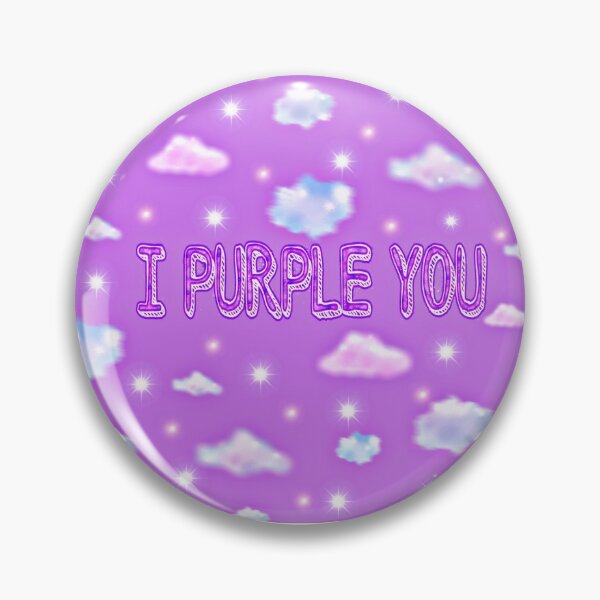 I Purple You Pins and Buttons for Sale | Redbubble