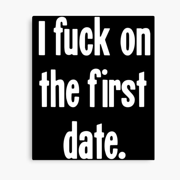 Item preview, I Fuck On the First Date designed and sold by Good-Looking Corpse.