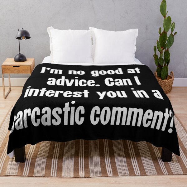 Item preview, I'm No Good At Advice. Can I interest You In A Sarcastic Comment? designed and sold by Good-Looking Corpse.