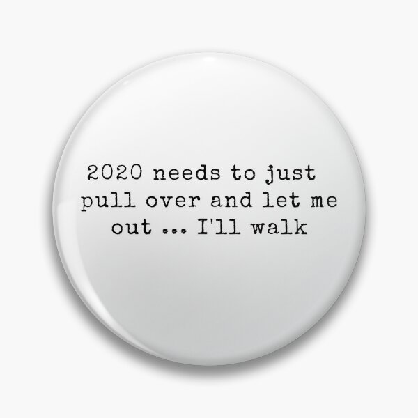 Item preview, 2020 needs to just pull over and let me out ... i ll walk designed and sold by Artwork-Station.