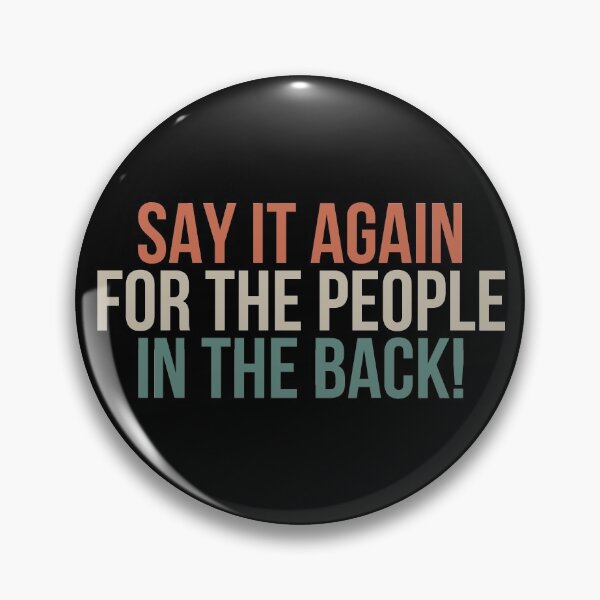 Item preview, Say it Again For the People in the Back designed and sold by KunKhalil.