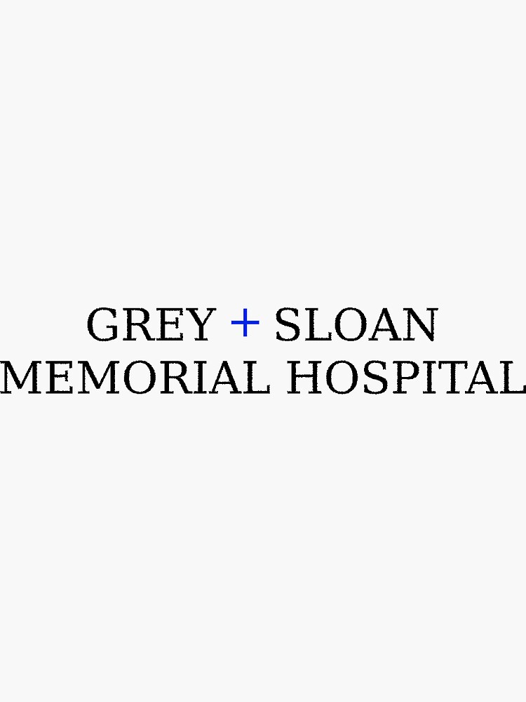 "Grey Sloan Memorial Hospital" Sticker for Sale by susannamae Redbubble