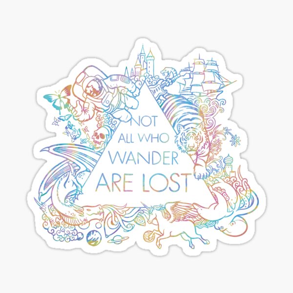 Not All Who Wander Are Lost Sticker