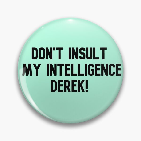 Item preview, don't insult my intelligence derek designed and sold by Keeping Art Heavenly.