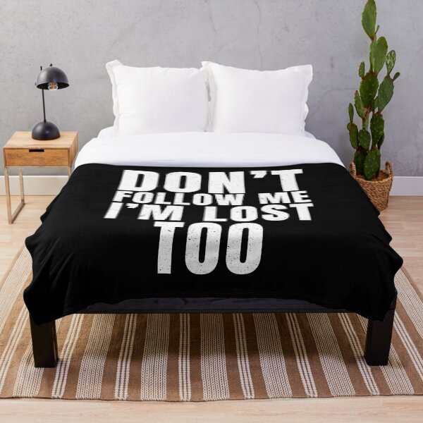 Item preview, Don't Follow Me I'm Lost Too Design designed and sold by MerchLovers.