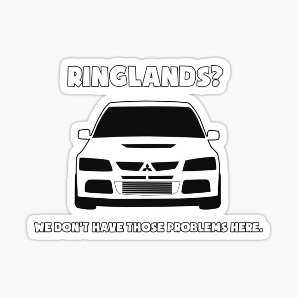 'Ringlands? We Dont Have Those Problems Here' Mitsubishi Evo Gag Design Sticker / Tee Sticker