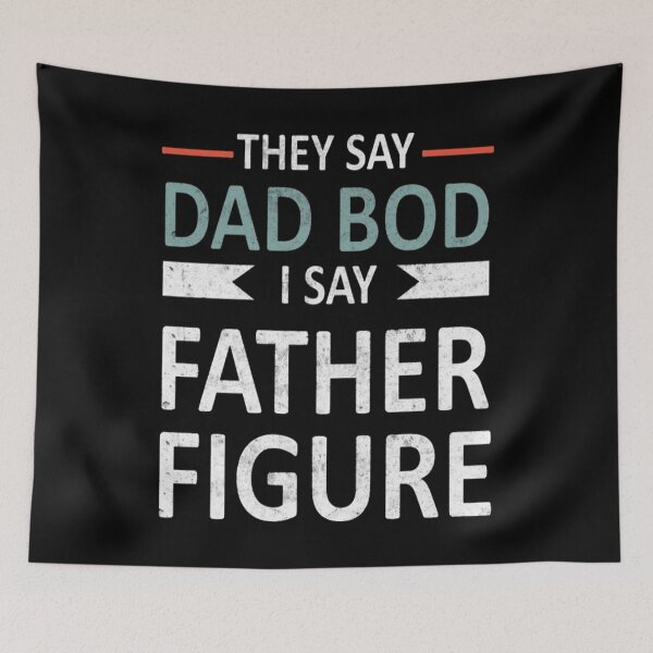 Item preview, Fathers day you say Dad Bod I say Father Figure - Busy Daddy designed and sold by relabel20.