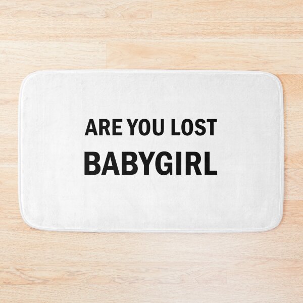Item preview, Are you lost babygirl 365 Days designed and sold by JustCreativity.