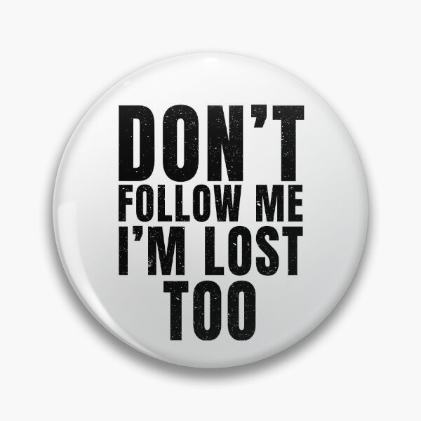 Item preview, Don't Follow Me I'm Lost Too designed and sold by MerchLovers.