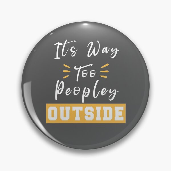 Item preview, It's Way Too Peopley Outside cynical T-shirts Gift for men's Gift for Women's designed and sold by Mhdou97.